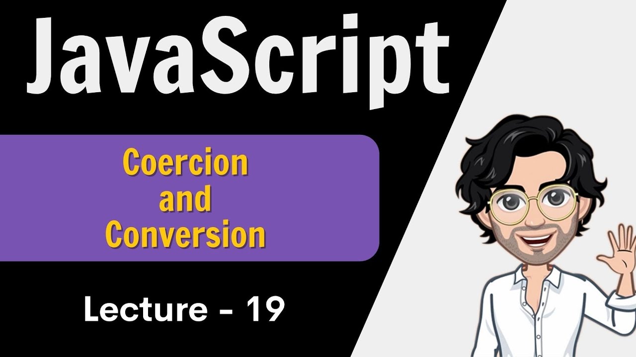 Lecture 19- Coercion and Type Conversion | Javascript - Web Development Course